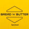 Bread N Butter - Spooked - Single
